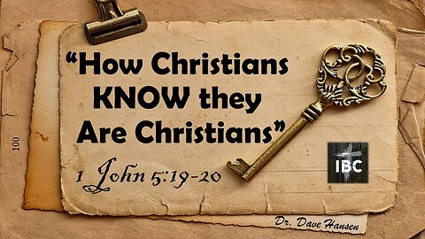 "How Christians Know They Are Christians" Pastor Dave Hansen, 08-20-2023