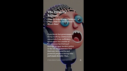 The Insanity Report! Want To Help Rescue Children From Child Sex Traffickers?? Here's How!