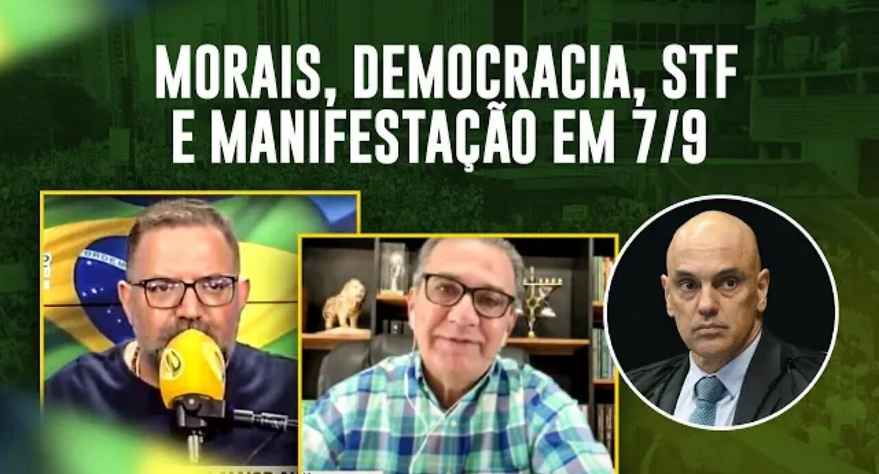 MORAES, DEMOCRACIA, STF E MANIFESTAÇÕES EM 7/9