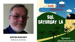 2021 SQL Saturday LA Speaker Announcement - Kevin Mackey