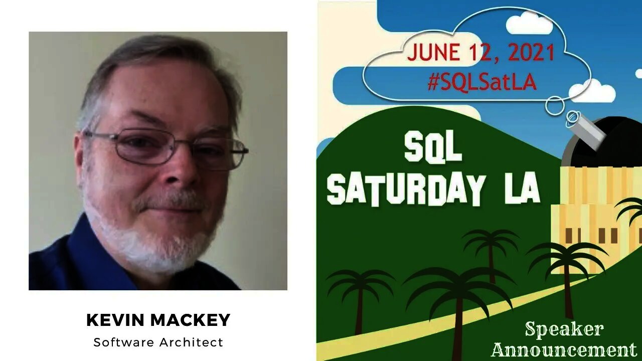 2021 SQL Saturday LA Speaker Announcement - Kevin Mackey