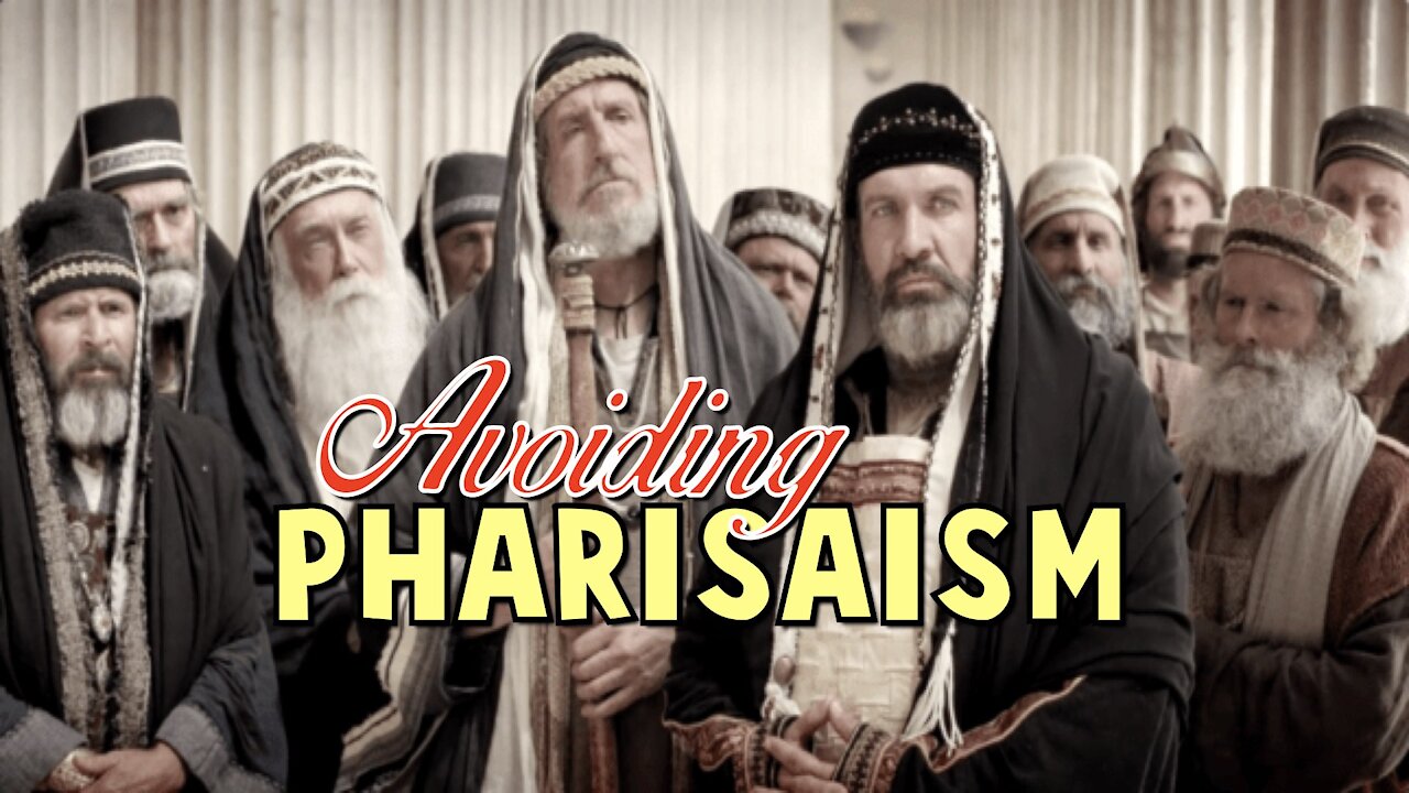 Avoiding Pharisaism - Matthew 23