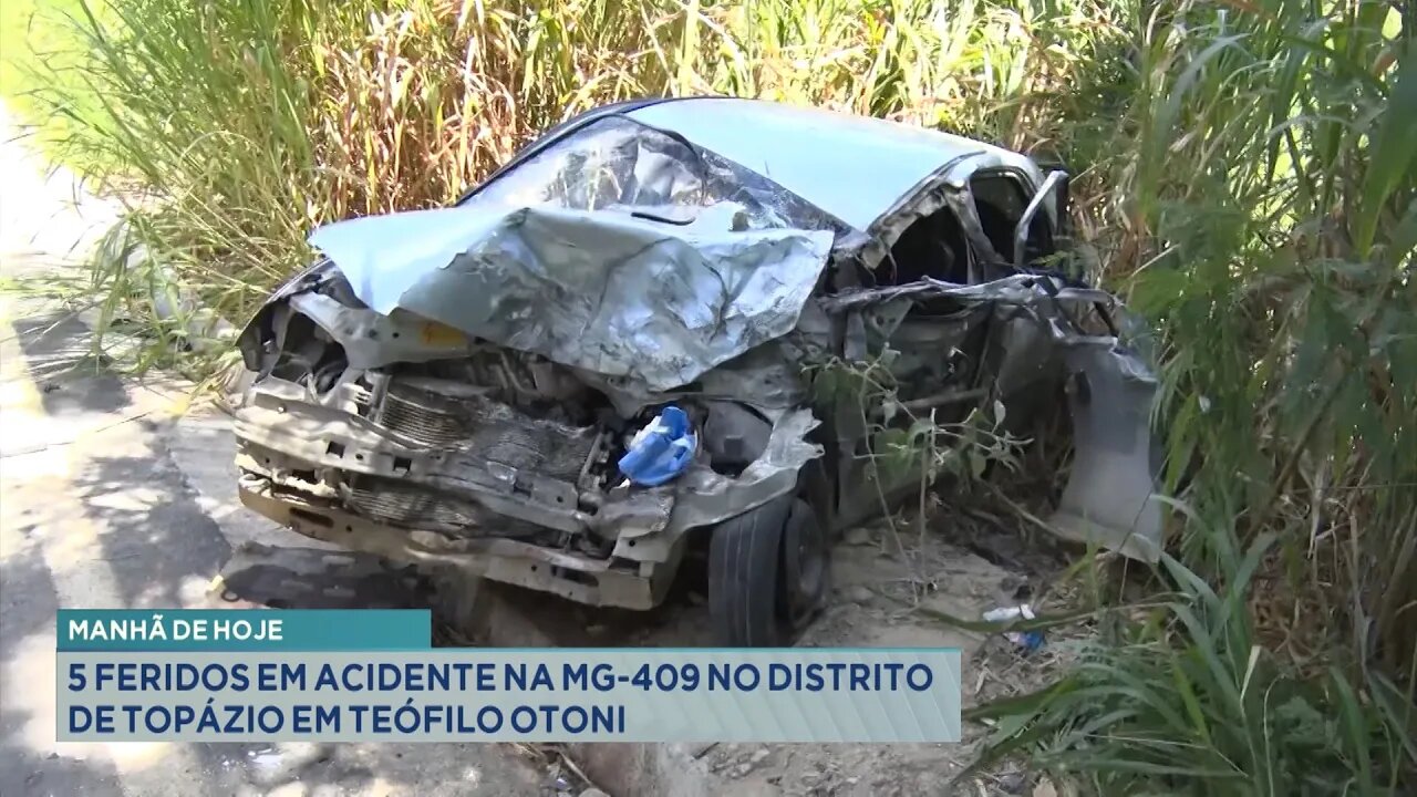 Manhã de Hoje: 5 Feridos em Acidente na MG-409 no Distrito de Topázio em Teófilo Otoni.