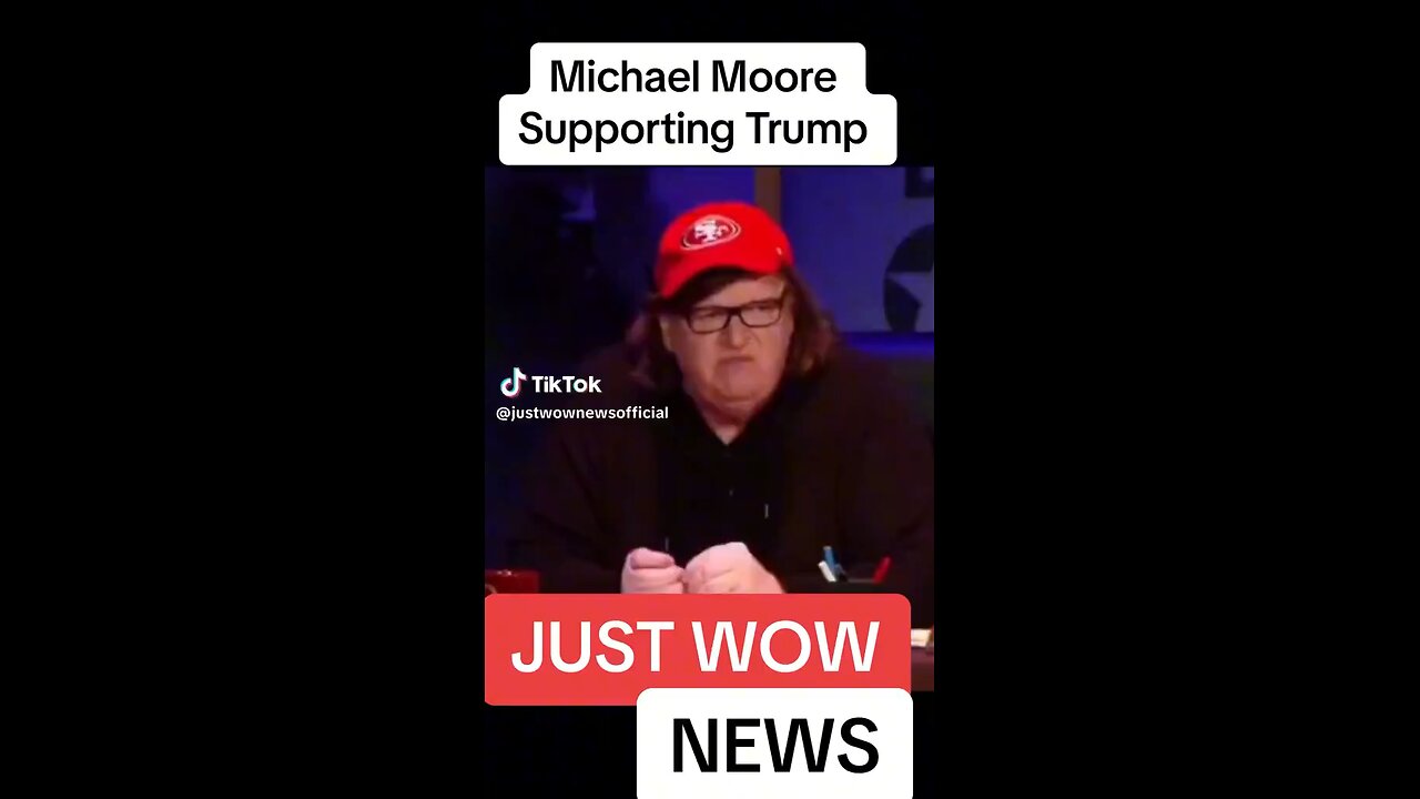 Never thought I’d see Michael Moore supporting Trump