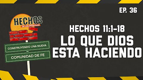 LO QUE DIOS ESTA HACIENDO - Hechos 11:1-18 :: CONSTRUYENDO UNA NUEVA COMUNIDAD DE FE