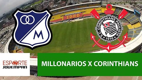 Transmissão AO VIVO - Millonarios x Corinthians