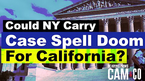Could The NY Carry Case Spell Doom For California Gun Control Laws?