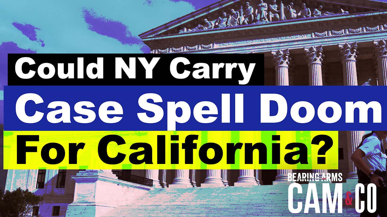Could The NY Carry Case Spell Doom For California Gun Control Laws?