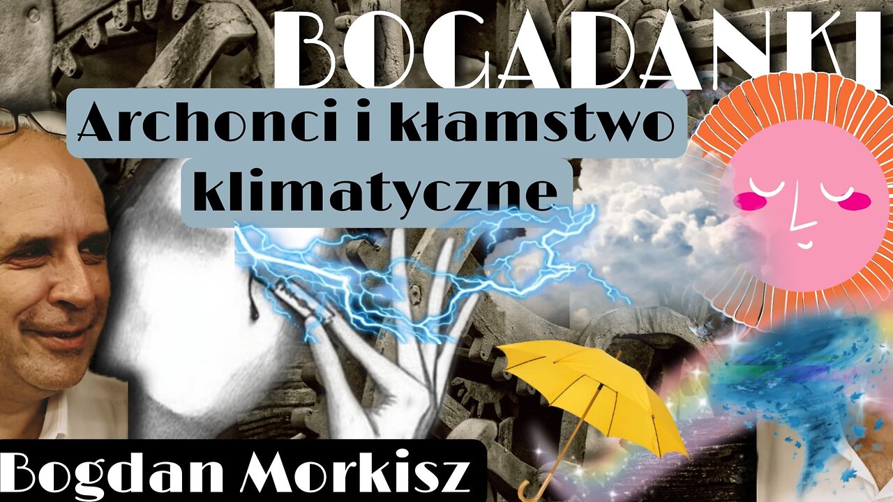 Bogadanki - Archonci i kłamstwo klimatyczne