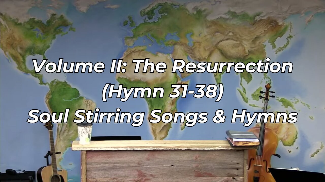 Volume II: The Resurrection (Hymn 31-38) | Soul Stirring Songs & Hymns