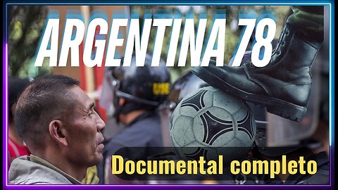 👉La Dictadura Militar y el Mundial 78-Documental Completo.