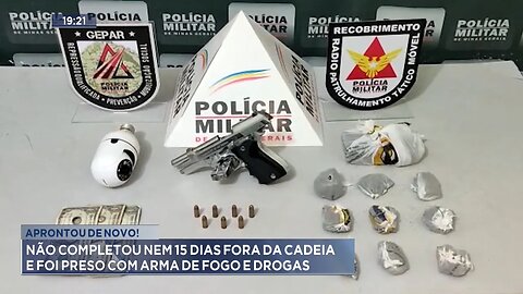 Aprontou de Novo: Não Completou nem 15 Dias Fora da Cadeia e foi Preso com Arma de Fogo e Drogas.