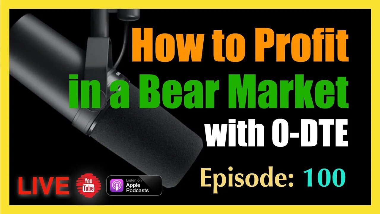 How to Profit in a Bear Market with 0-DTE- episode #100