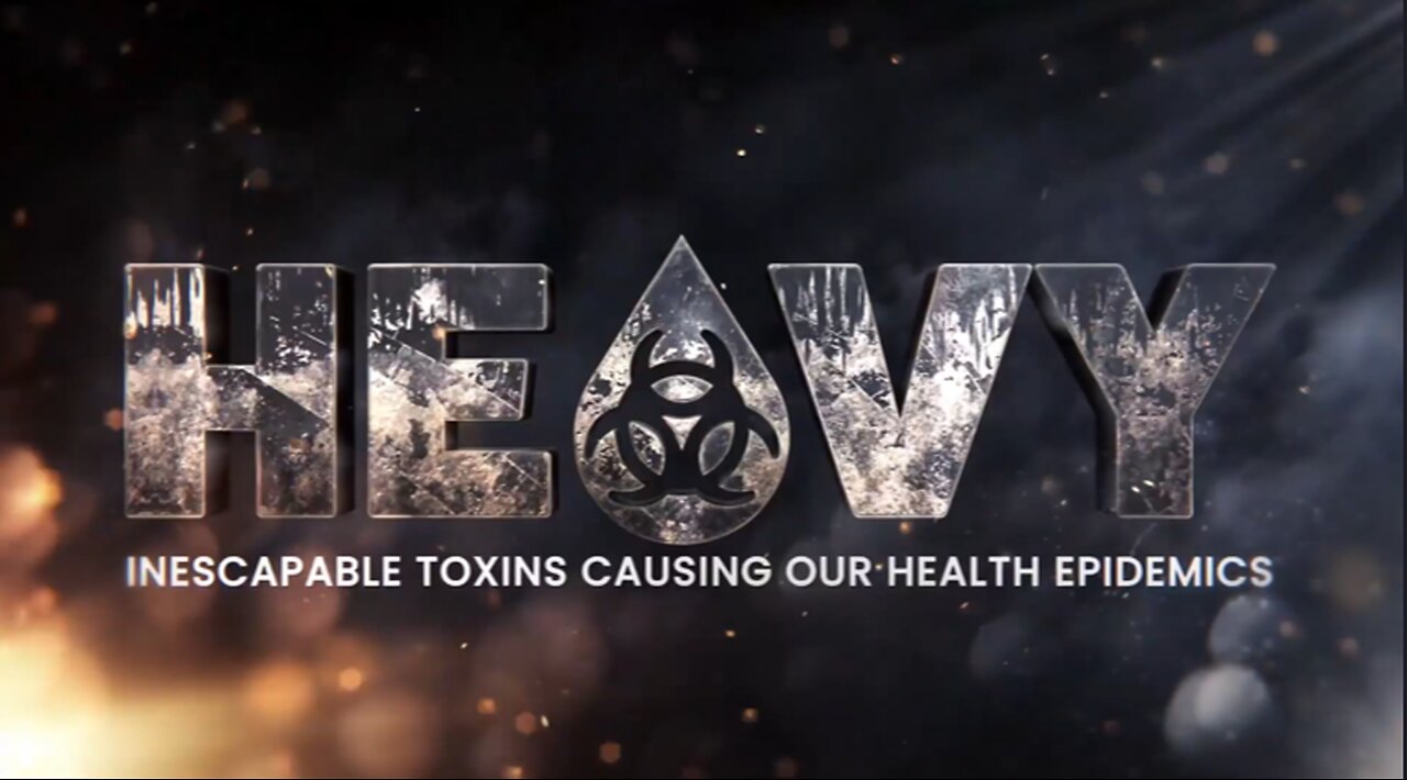 HEAVY - a brand new docuseries about the toxins all around us (and what you can do about them)