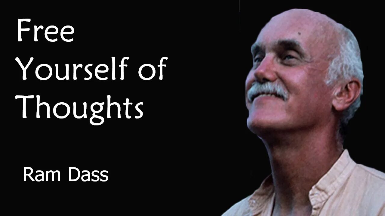 Ram Dass - Free Yourself Of Thoughts - Ram Dass Stories