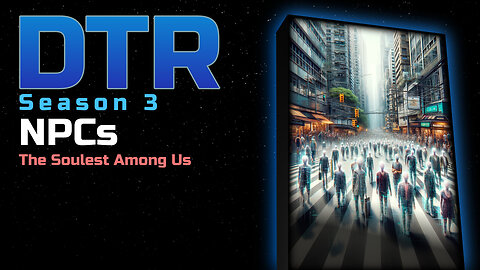DTR Ep 285: NPCs