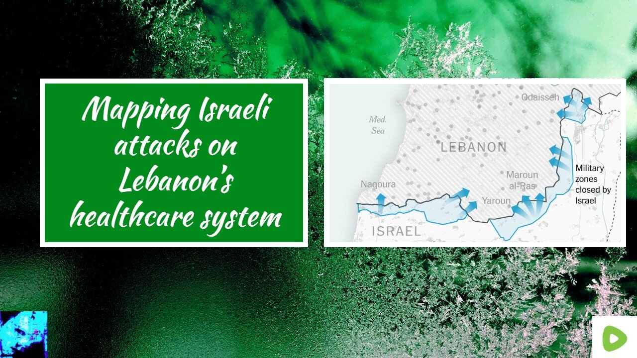 Mapping Israeli attacks on Lebanon’s healthcare system