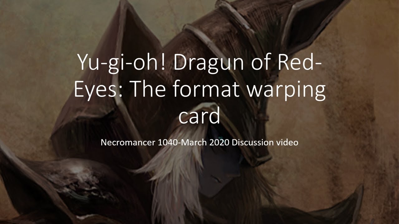 Yugioh! Dragun of Red eyes discussion video (March 2020)