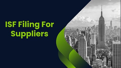 ISF Filing For Suppliers: A Step-by-Step Guide