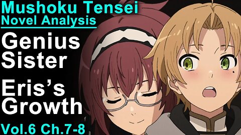 Genius Sister and Eris's Growth - Mushoku Tensei Jobless Reincarnation Novel Analysis!(Vol6,Ch7-8)