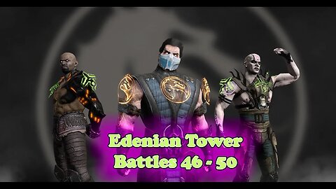 Edenian Tower Battles 46 - 50 [ Mortal Kombat ]