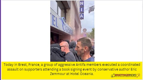 Today in Brest, France, a group of aggressive Antifa members executed a coordinated