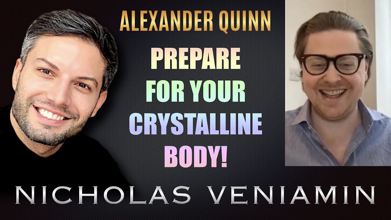 Alexander Quinn Discusses How To Prepare For Your Crystalline Body with Nicholas Veniamin