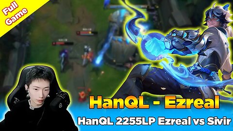 HanQL 2255LP Ezreal vs Sivir - Ezreal Bot [CN Combo Ezreal] CN Super Server - League of Legends