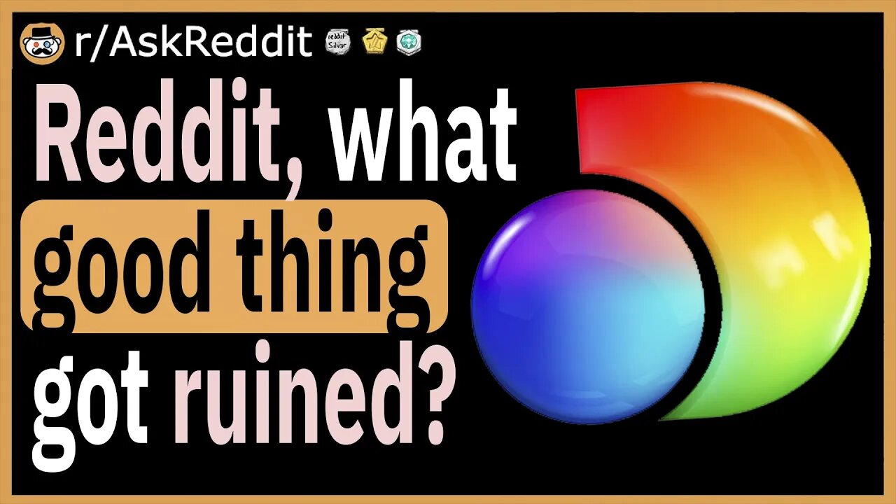 What good thing got ruined?