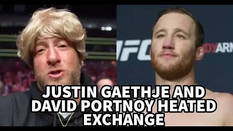 JUSTIN GAETHJE VS DAVE PORTNOY HEATED EXCHANGE!!