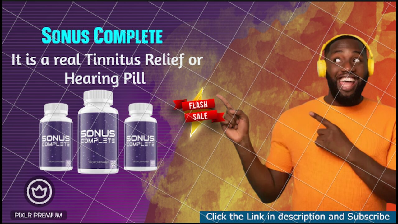 Sonus Complete is a real Tinnitus Relief or Hearing Pill