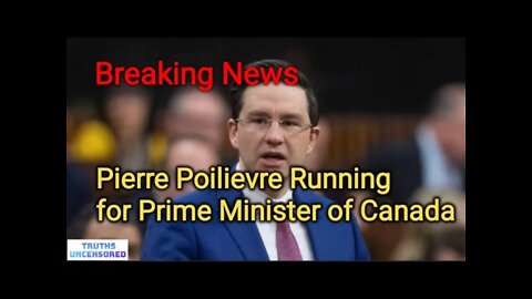 Pierre Poilievre Running for Prime Minister of Canada