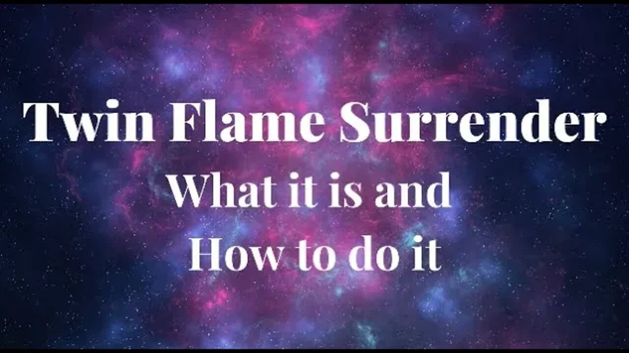 Twin Flame Surrender - What is Surrendering to Twin Flames? How to Surrender to your Twin Flame