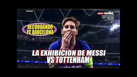 Recordando al Barça: La exhibición de Messi vs Tottenham