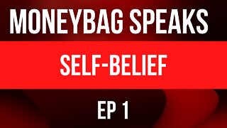 Moneybag Speaks: The Power of Belief Ep.1