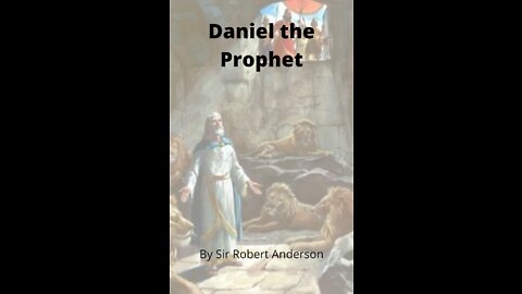 Articles by Sir Robert Anderson. Daniel the Prophet.