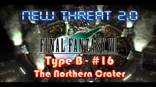 Final Fantasy VII New Threat 2 0 Type B #16 The Northern Crater