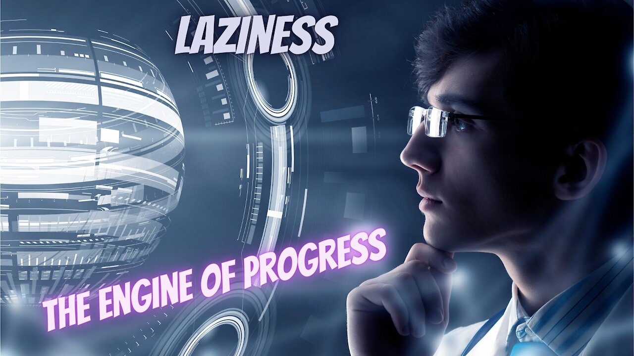 Laziness is the engine of progress