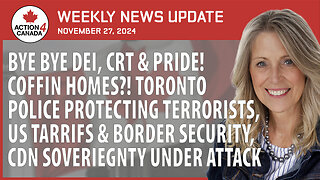 Goodbye DEI, CRT, Pride; Toronto Police, U.S. Tariffs, Border Security & Canadian Sovereignty Issues, Nov. 27, 2024