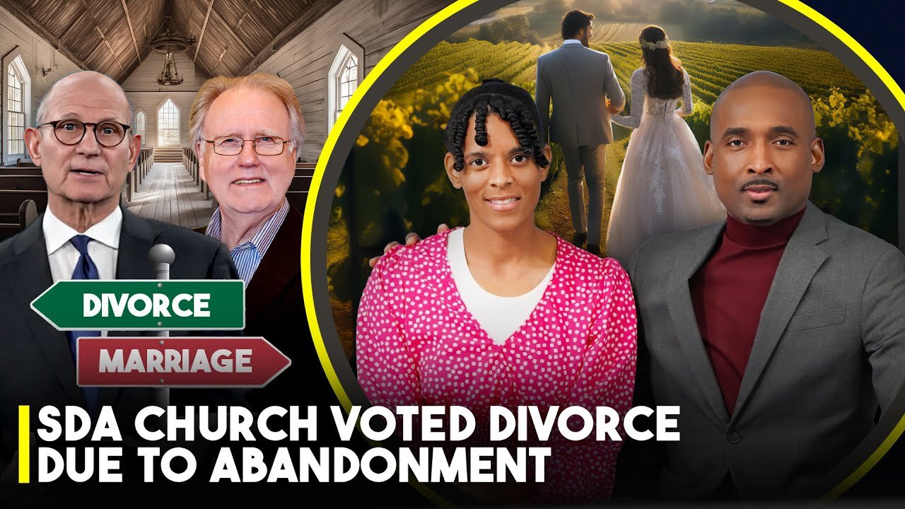 SDA Church Voted Abandonment As Reason For Divorce & ReMarriage? You Abandoned Me So I Divorced You