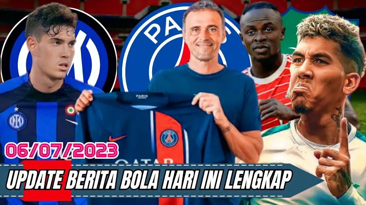 Berita Bola Terbaru Hari ini, | Luis Enrique Resmi Latih PSG,Duet Maut Firminho Dan Sadio Mane