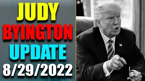 JUDY BYINGTON INTEL: RESTORED REPUBLIC VIA A GCR HUGE UPDATE AS OF AUG 29, 2022 - TRUMP NEWS