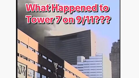 What Happened to Tower 7 on 9/11?