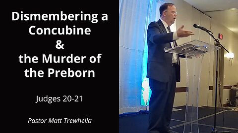 Dismembering a Concubine & the Murder of the Preborn - Judges 20-21