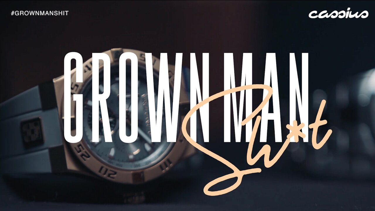 Always On Time | Grown Man Sh*t