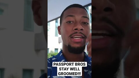 Passport Bros Stay Well Groomed!