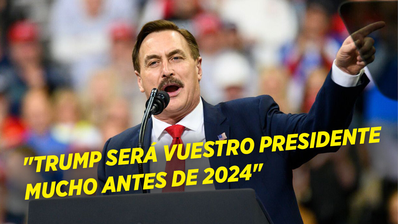 🔥 "Trump será vuestro presidente mucho antes de 2024", dice Mike Lindell