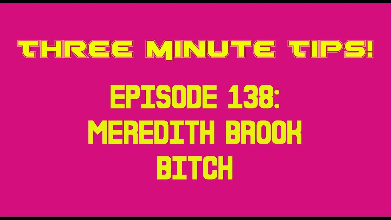 Three Minute Tips Ep138 - Meredith Brook - Bitch