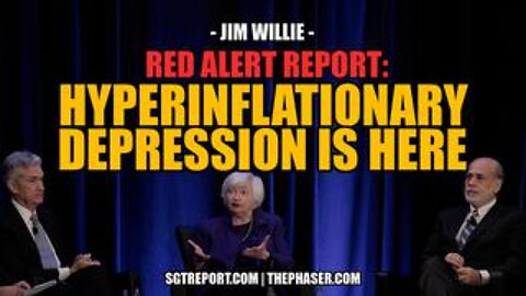 RED ALERT REPORT: HYPERINFLATIONARY DEPRESSION IS HERE -- Jim Willie