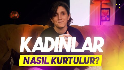 Kadınlar Nasıl Kurtulur?